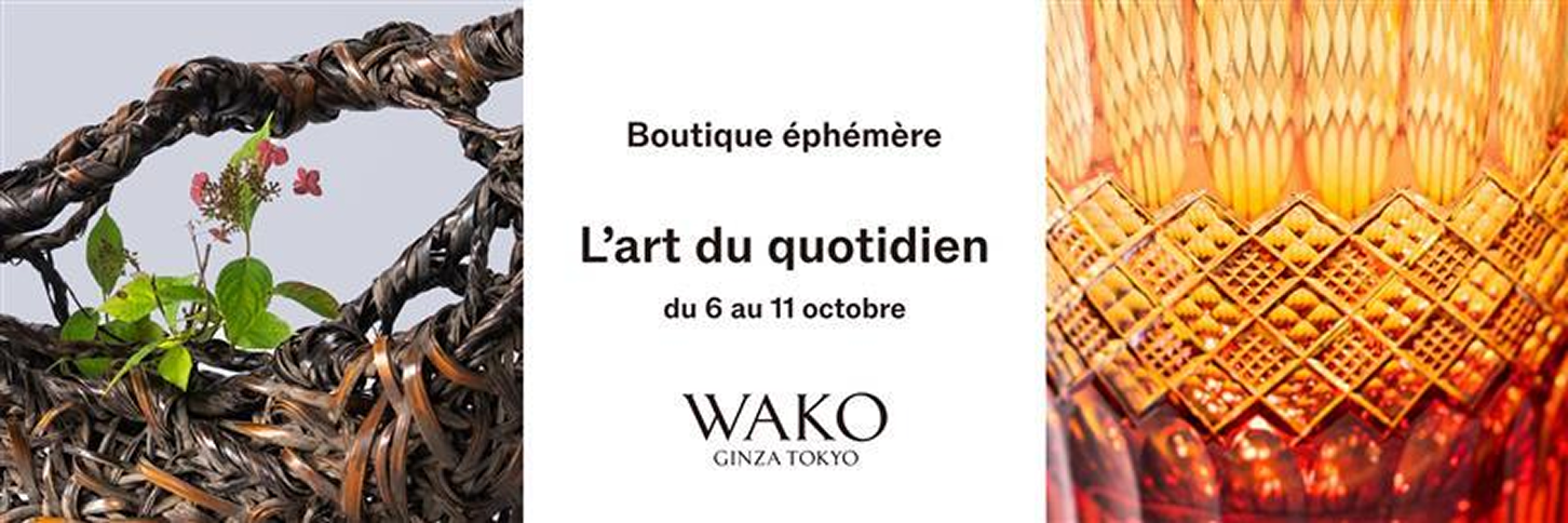 Boutique éphémère L'art du quotidien du 6 au 11 octobre WAKO GINZA TOKYO